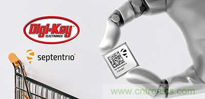 Digi-Key Electronics 宣布與 Septentrio 建立全球分銷(xiāo)合作關(guān)系 Digi-Key Electronics 宣布與 Septentrio 建立全球分銷(xiāo)合作關(guān)系